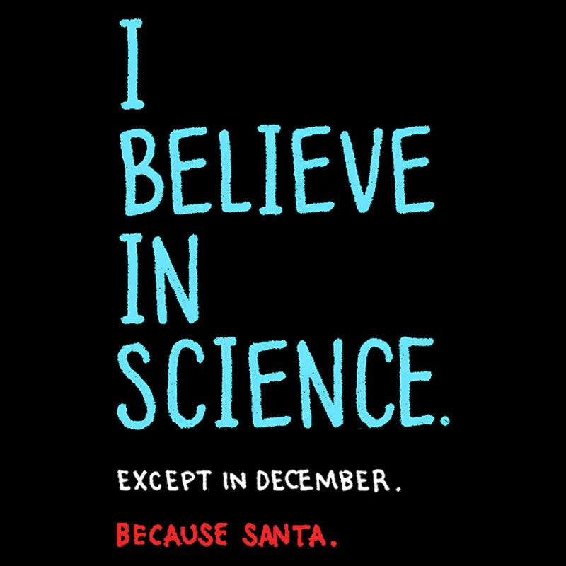 I Believe in Science Except in Dec  T-Shirt