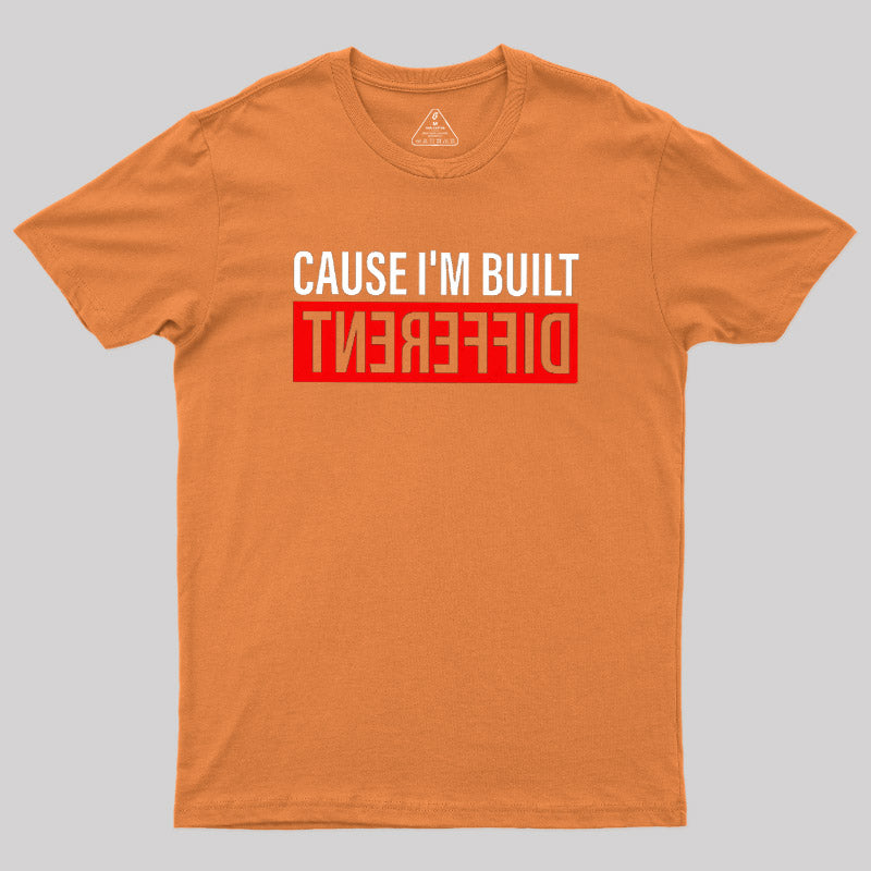 Cause I'm Built Different  T-Shirt