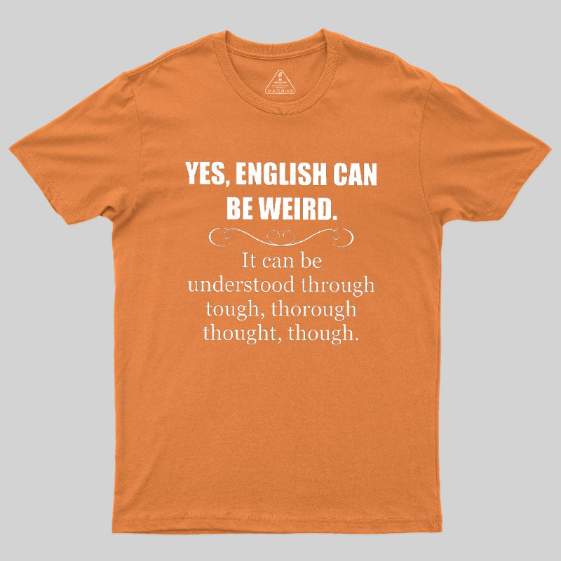 English Can Be Weird  T-Shirt