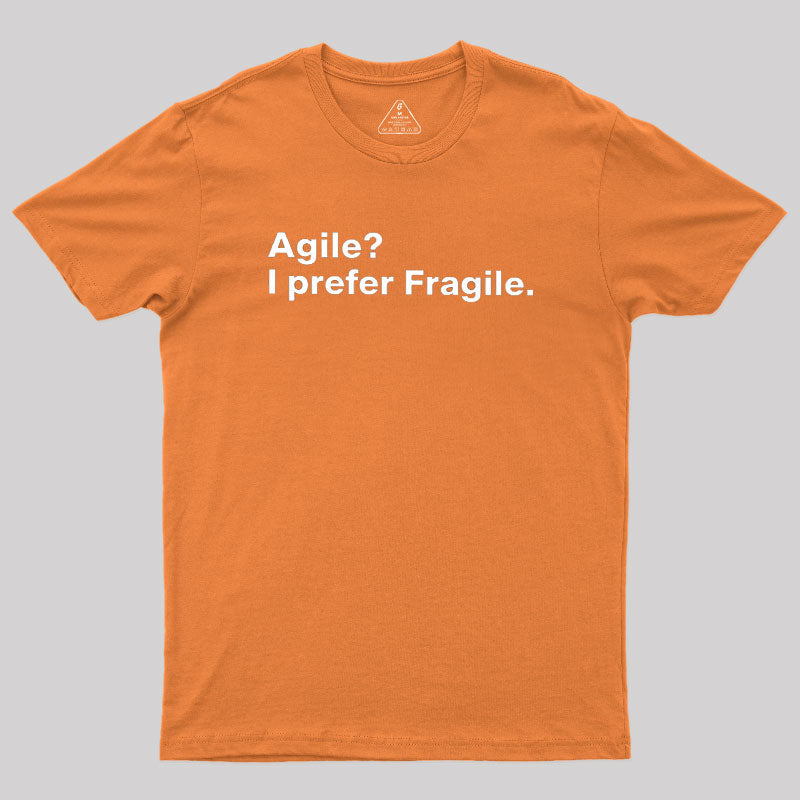 Agile I Prefer Fragile  T-Shirt