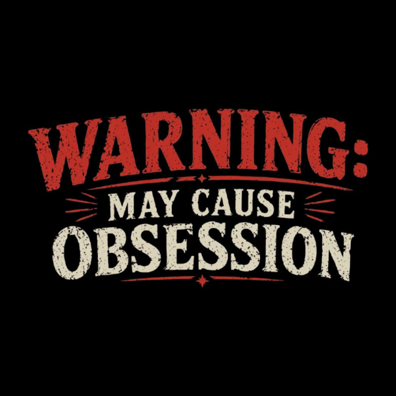 Warning May Cause Obsession  T-Shirt