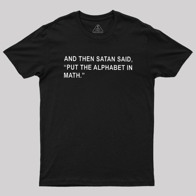 Put The Alphabet In Math  T-Shirt