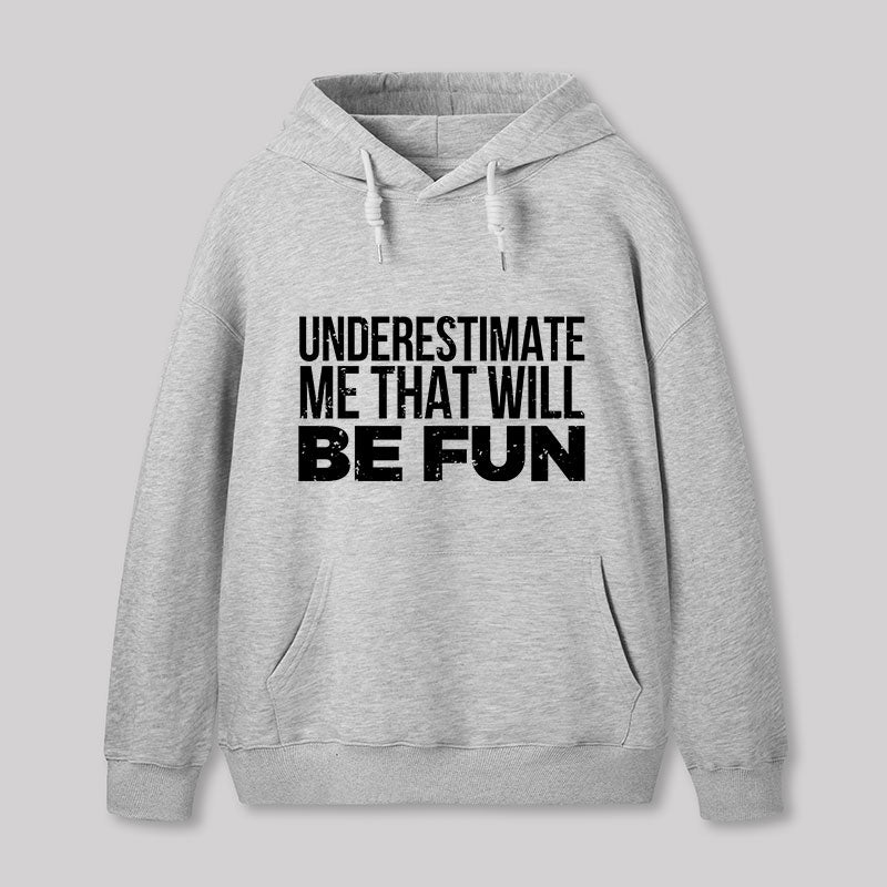 Underestimate Me  Hoodie