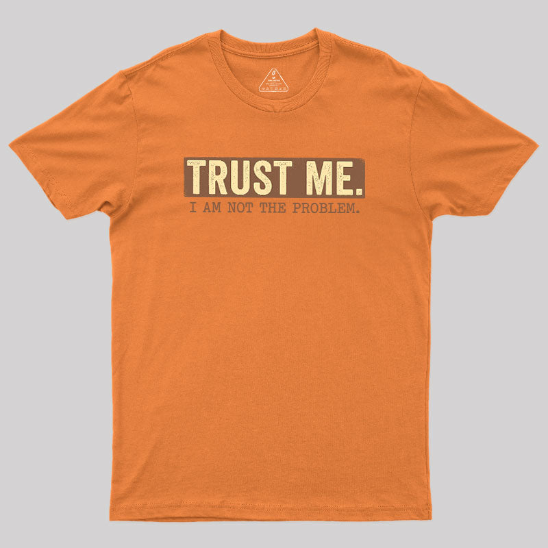 I Am Not The Problem  T-Shirt