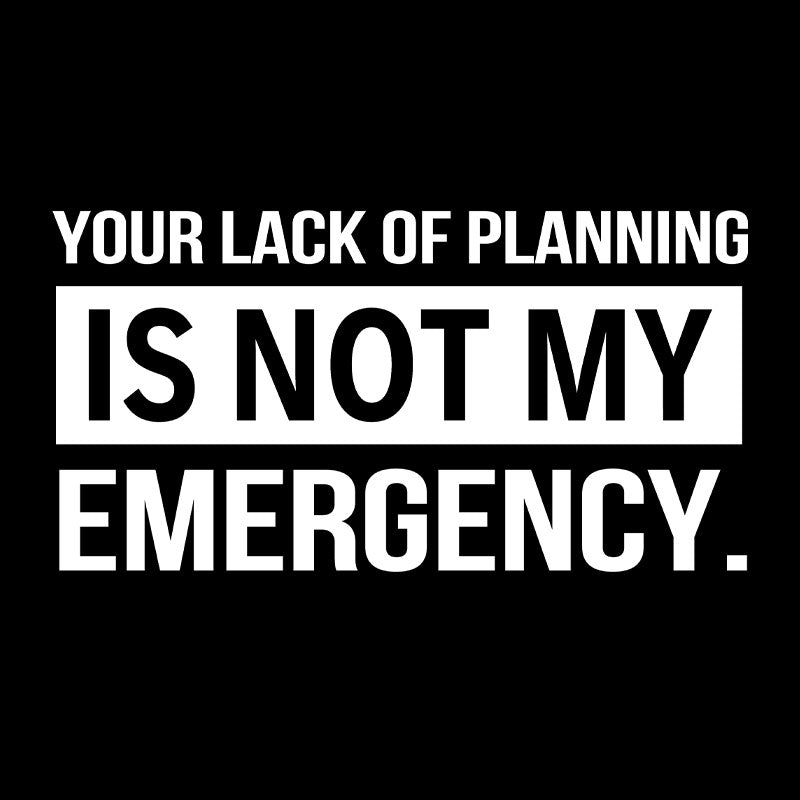 Not My Emergency  T-Shirt