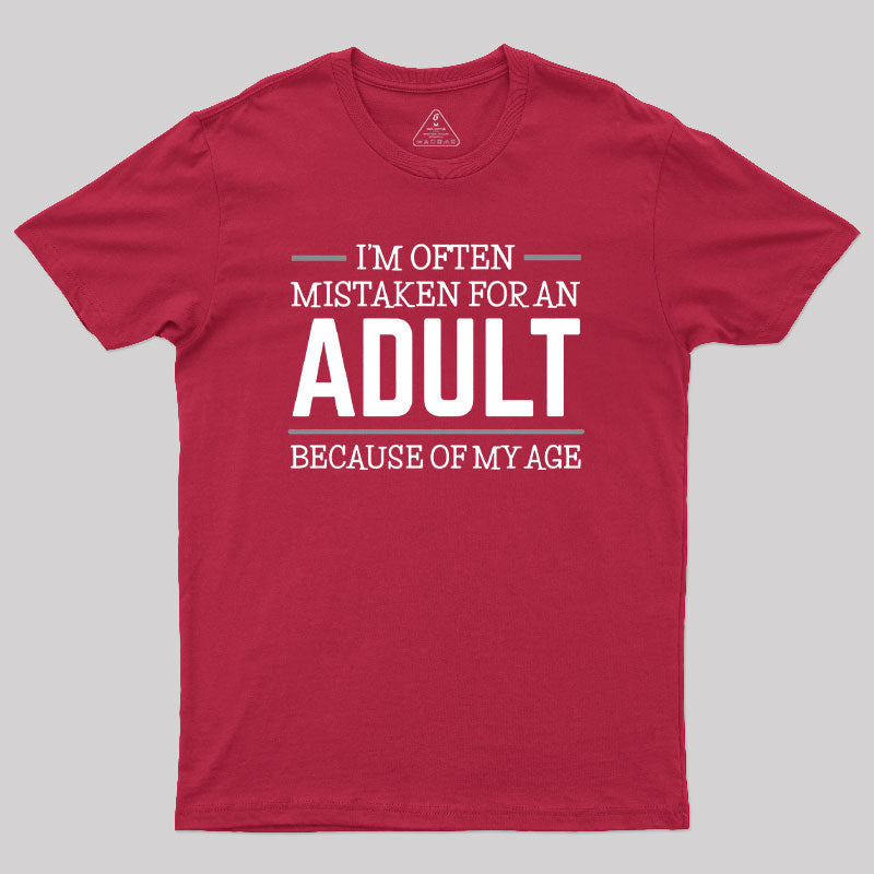 Because of my Age Funny Quotes  T-Shirt