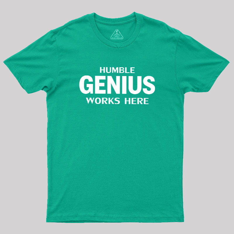 Humble Genius Works Here  T-Shirt