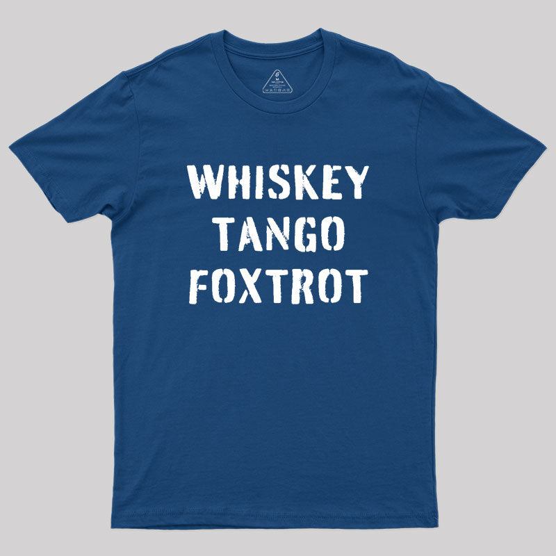 WHISKEY TANGO FOXTROT  T-Shirt