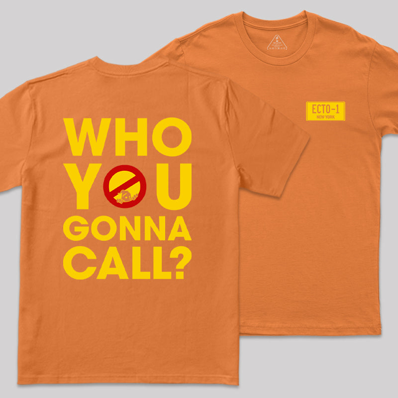 Who You Gonna Call Front and Back Printed  Front and Back Printed T-Shirt