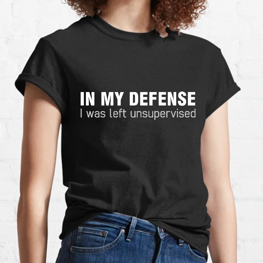 I Was Left Unsupervised y T-Shirt