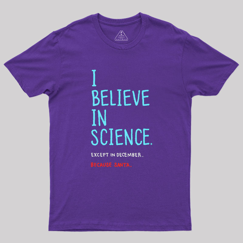 I Believe in Science Except in Dec  T-Shirt