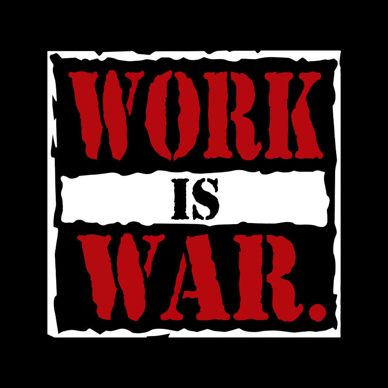 Work Is War  T-Shirt