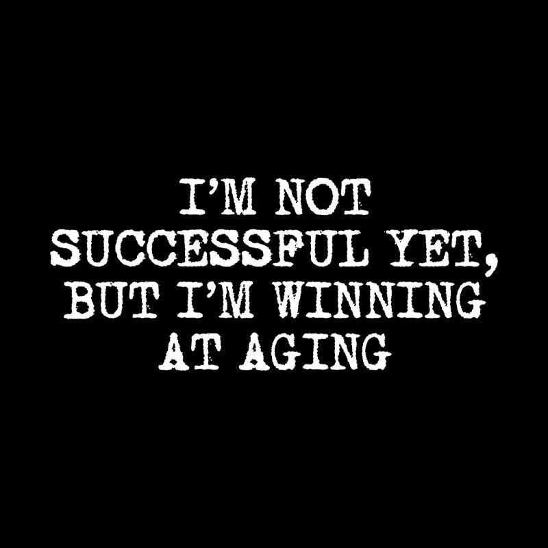 I’m Not Successful Yet  T-Shirt