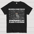 Inside The Box Schrödingers Cat Plans Its Revenge  T-Shirt