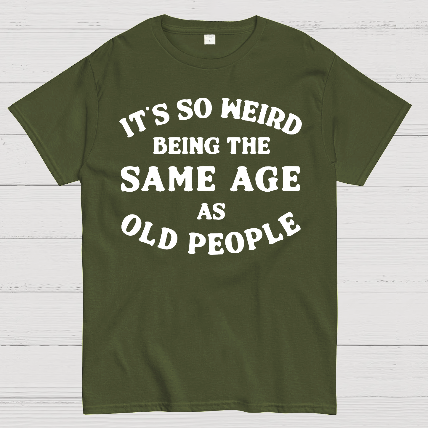 Same Age As Old People  T-Shirt
