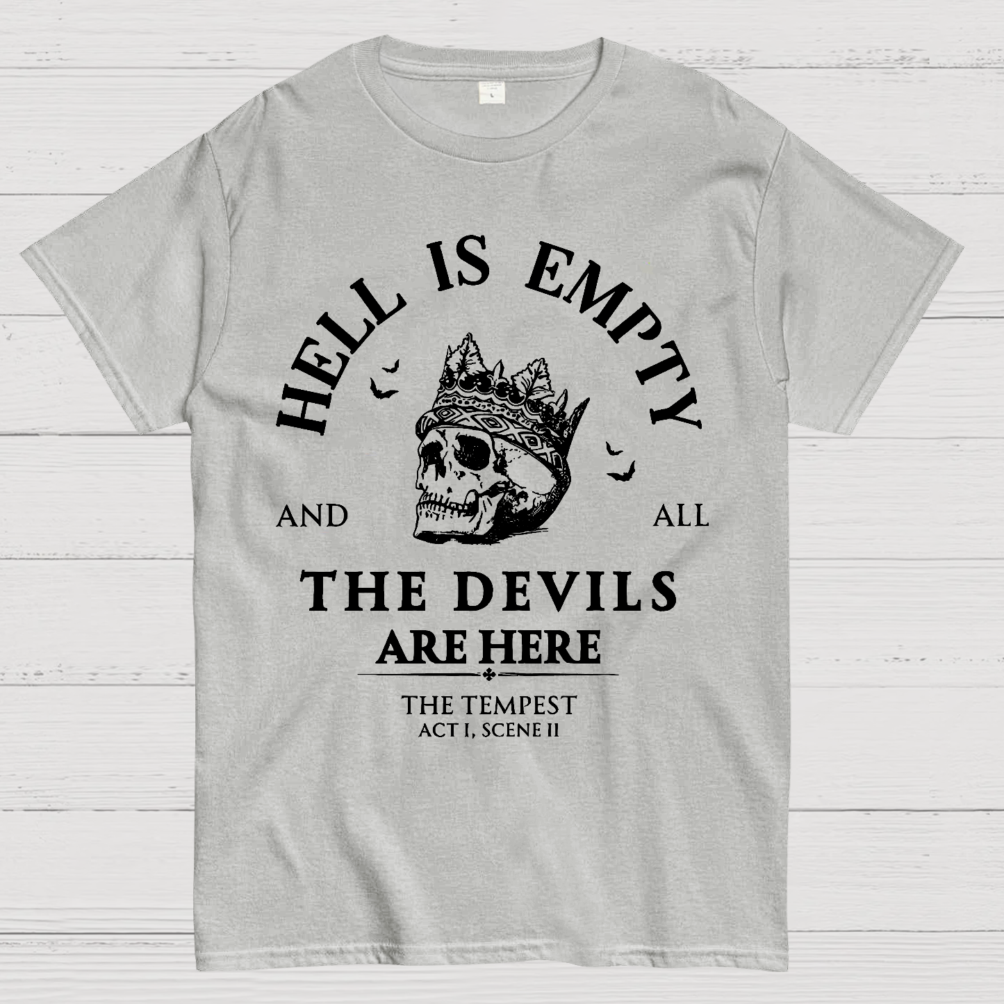 Hell Is Empty And All The Devils Are Here Shakespeare  T-Shirt