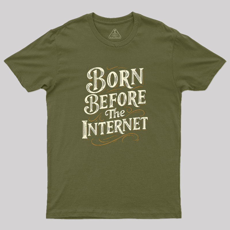 Born Before The Internet  T-Shirt