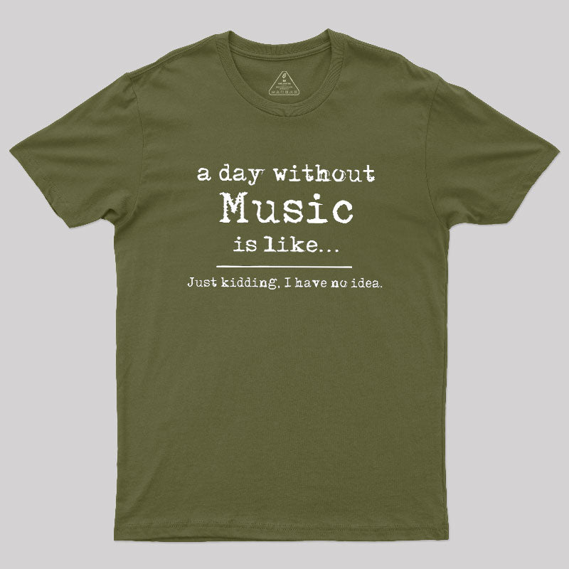 A Day Without Music  T-Shirt