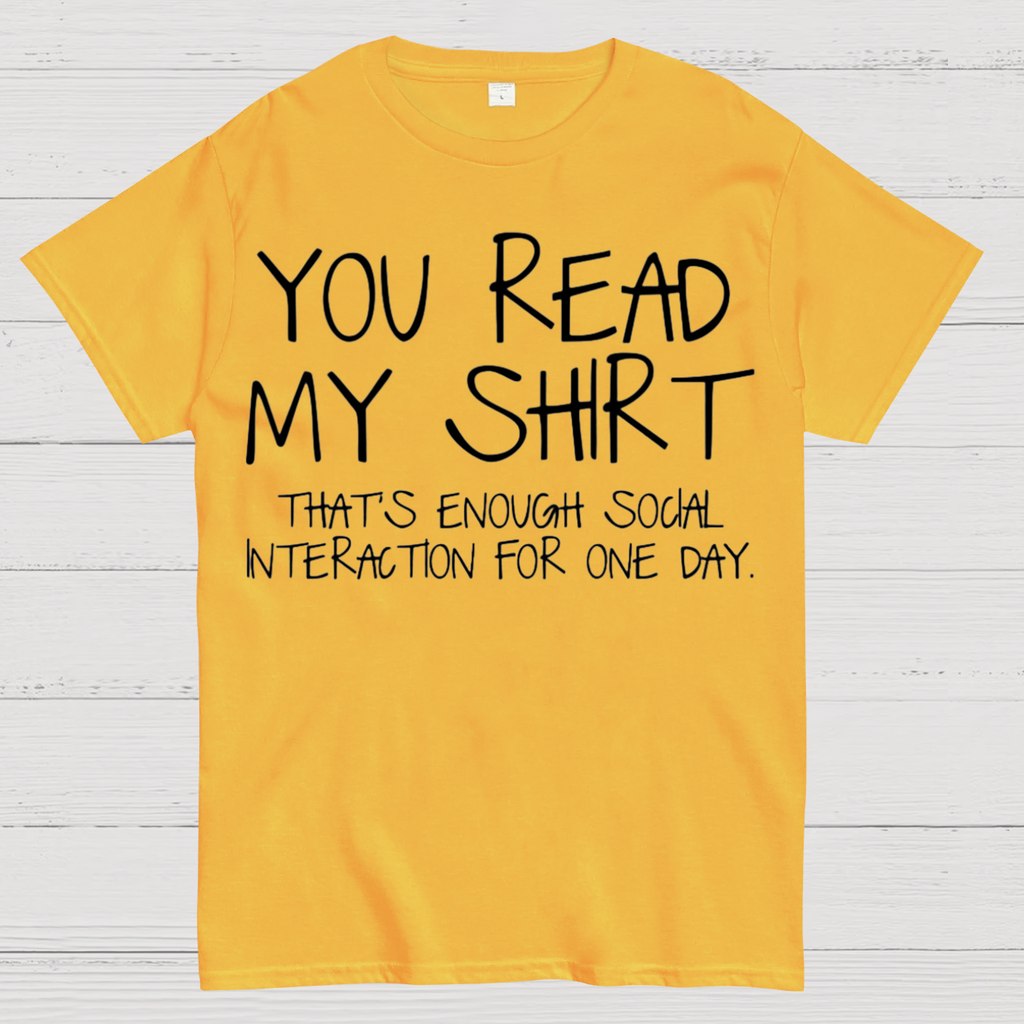 You Read My Shirt Thats Enough Novel, Satirical And Funny y T-Shirt