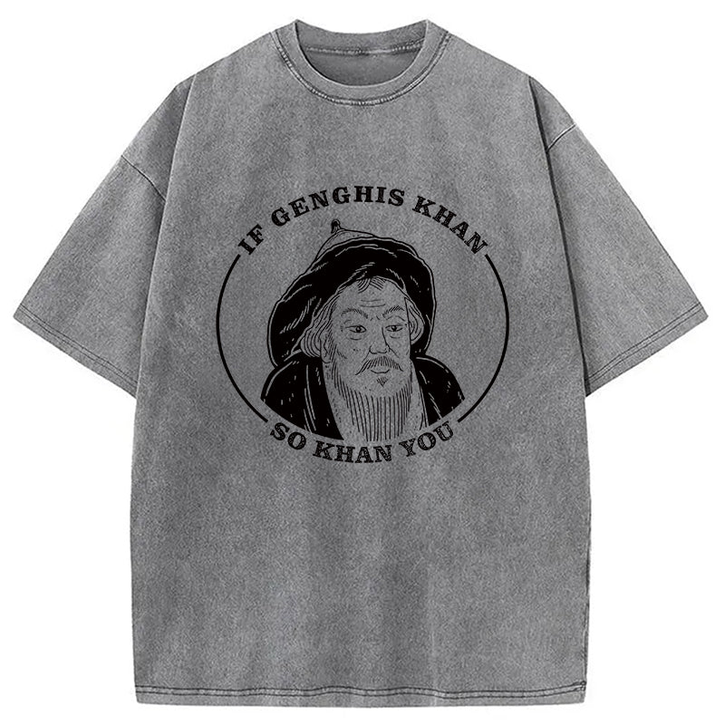 bbb If Genghis Khan Washed T-Shirt