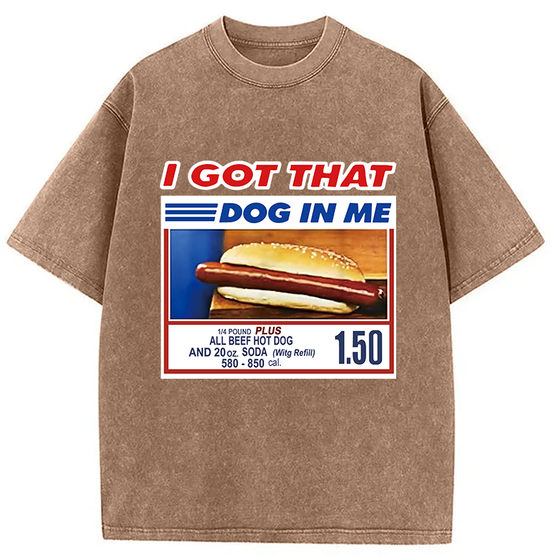 bbb I Got That Dog In Me Washed T-Shirt