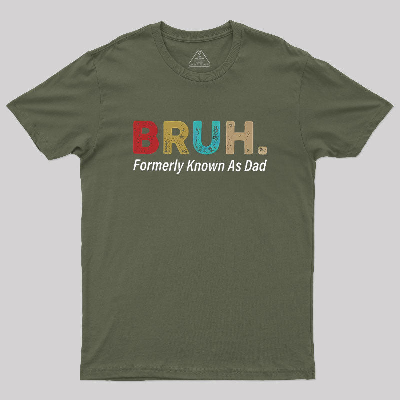 Bruh Formerly Known As Dad  T-Shirt