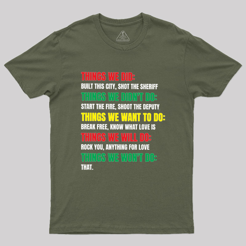 Things We Did Built This City Shot The Sheriff  T-Shirt