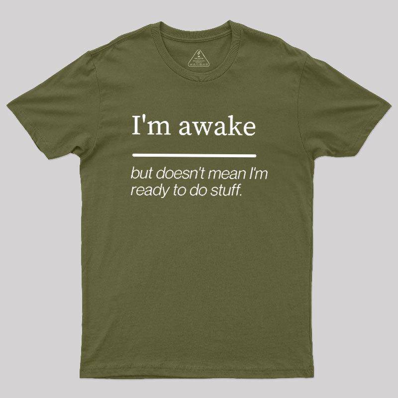 I'm Awake  T-Shirt