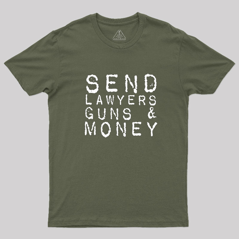 Send Lawyers Guns And Money  T-Shirt