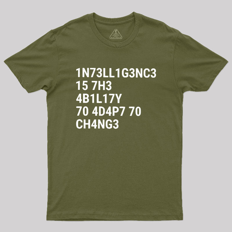 Intelligence Is The Ability To Adapt To Change  T-Shirt