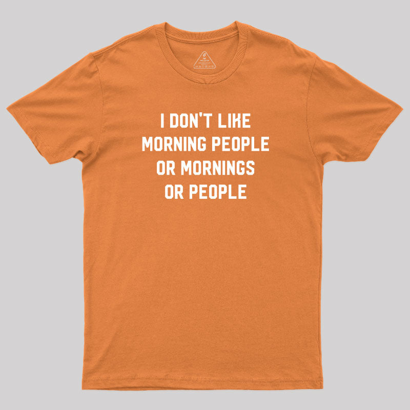 I Don't Like Morning People  T-Shirt
