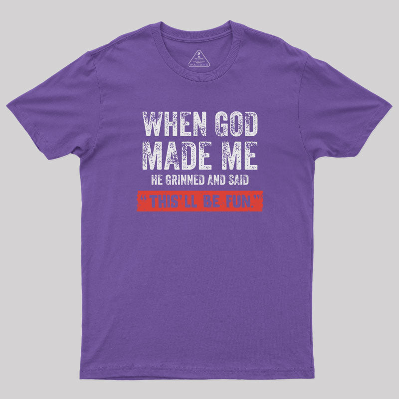 When God Made Me  T-Shirt