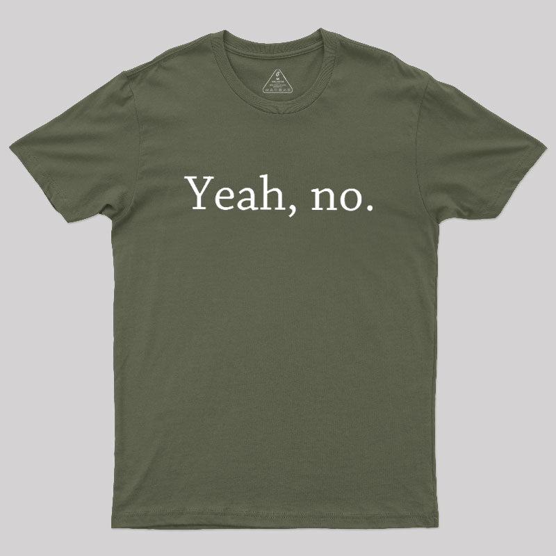 Yeah, no  T-Shirt