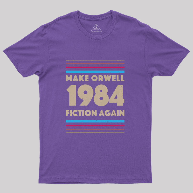 1984 Make Orwell Fiction Again  T-Shirt