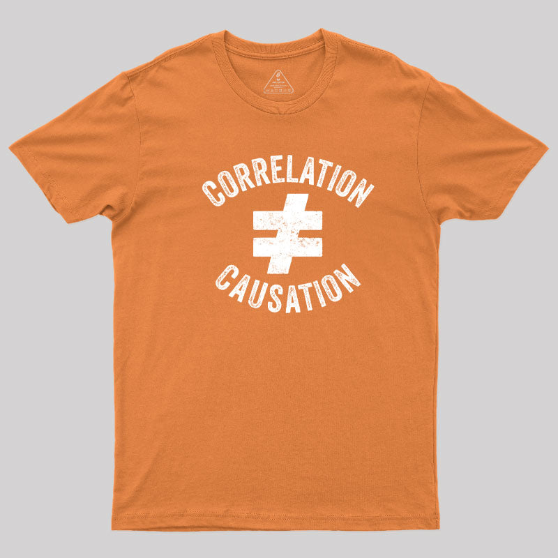 Correlation Does Not Equal Causation  T-Shirt