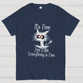 Funny Cat I Am Fine y T-Shirt
