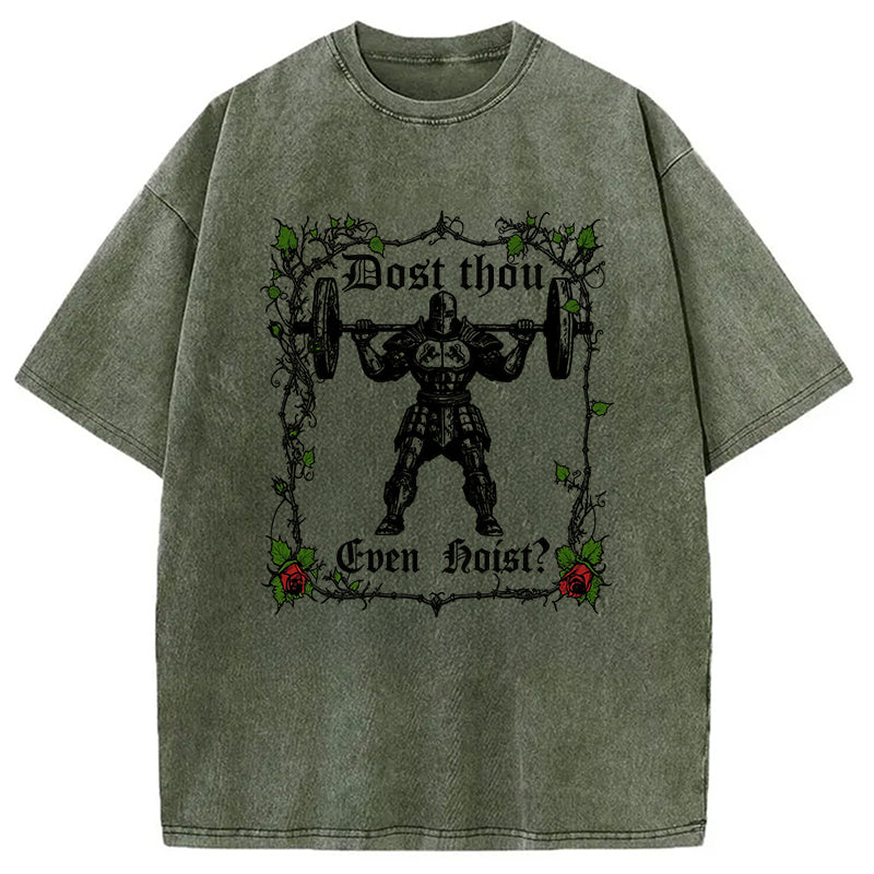 bbb Dost Thou Even Hoist Funny Gym Washed T-Shirt