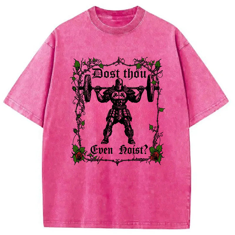 bbb Dost Thou Even Hoist Funny Gym Washed T-Shirt