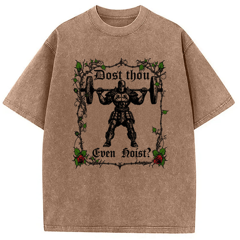 bbb Dost Thou Even Hoist Funny Gym Washed T-Shirt