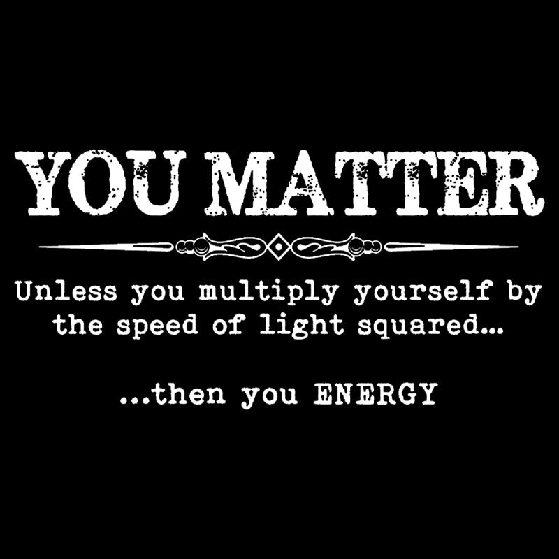 You Matter  T-Shirt