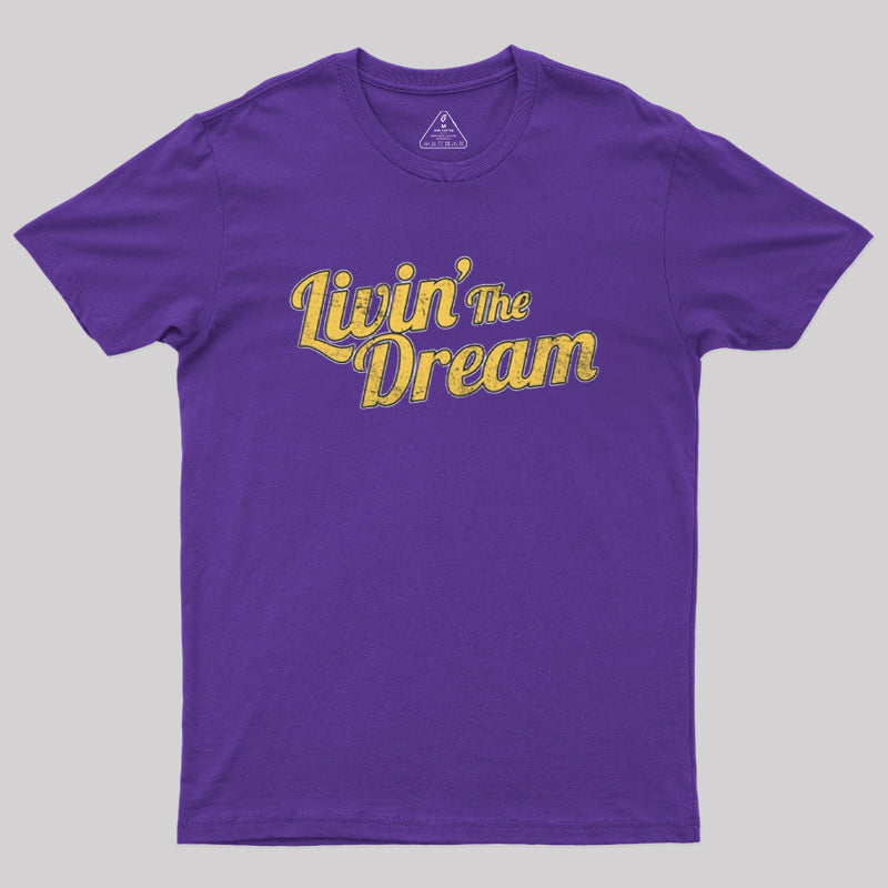 Livin' The Dream  T-Shirt