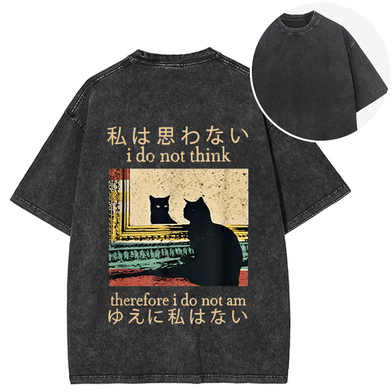 bbb I Do Not Think Therefore I Do Not Am Back Washed T-Shirt