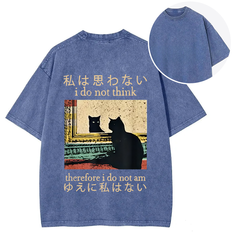 bbb I Do Not Think Therefore I Do Not Am Back Washed T-Shirt