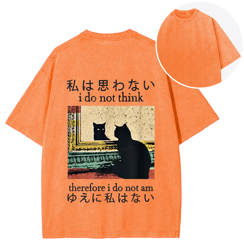 bbb I Do Not Think Therefore I Do Not Am Back Washed T-Shirt