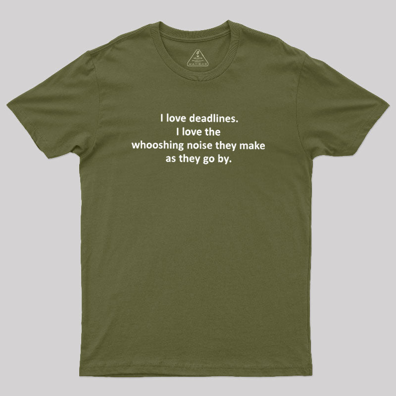 I Love Deadlines  T-Shirt