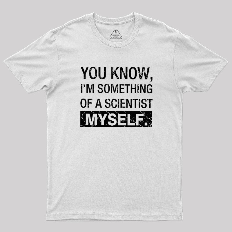 Something Of A Scientist  T-Shirt