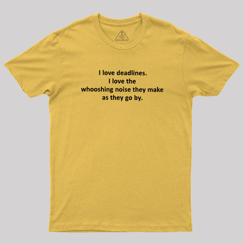 I Love Deadlines  T-Shirt