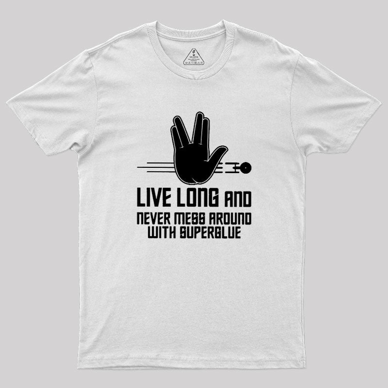 Live Long and Never Mess Around With Superglue  T-Shirt