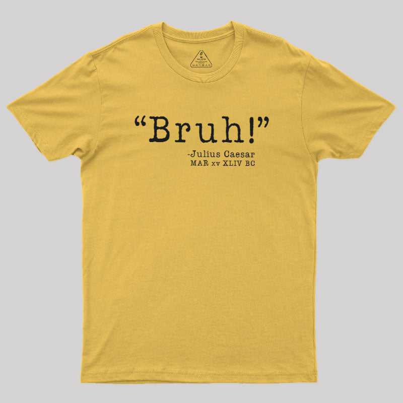 Bruh! Funny  T-Shirt