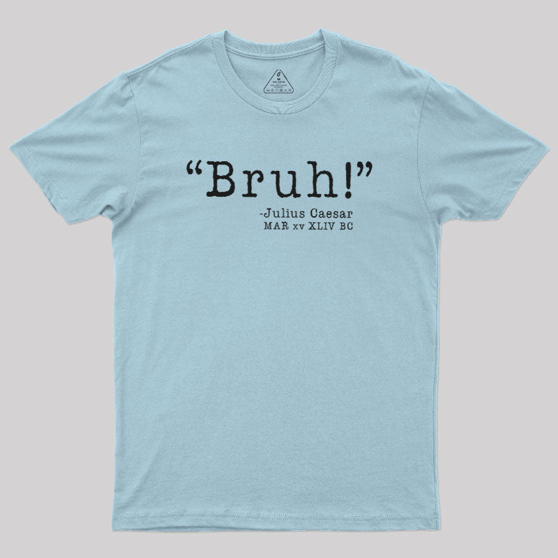 Bruh! Funny  T-Shirt